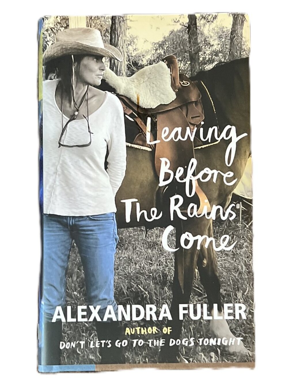 Leaving Before the Rains Come by Alexandra Fuller